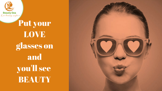 Pune-ti ochelarii iubirii si vezi frumusetea!